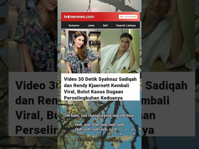 Video 30 Detik Syahnaz Sadiqah dan Rendy Kjaernett diburu , Warganet: Menghayati Banget!