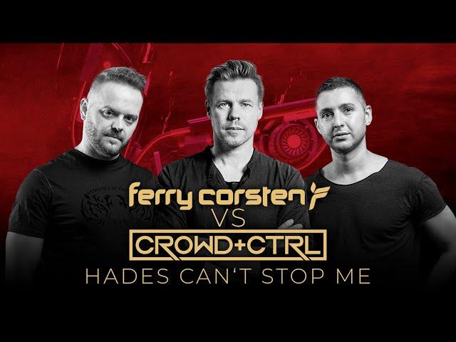 Ferry Corsten vs. Crowd+Ctrl -  Hades Can't Stop Me [Driving Techno]