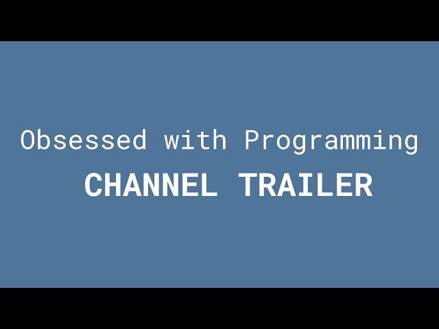Trailer - Obsessed With Programming