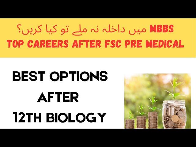 What to do after FSc Pre Medical | Career choices after 12th Biology | Career after FSc. Pre Medical