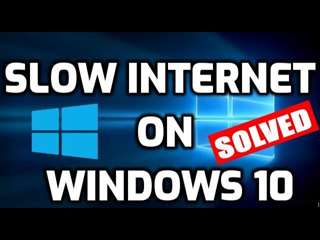 100% Working Fix for Slow Internet on Windows 10