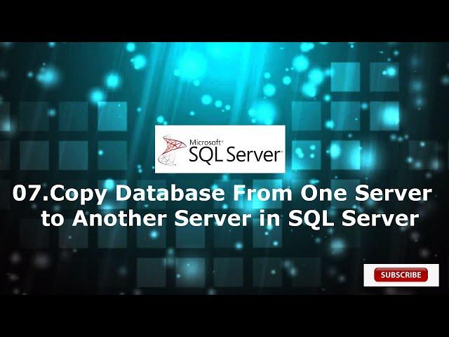 07.Copy Database From One Server to Another Server in SQL