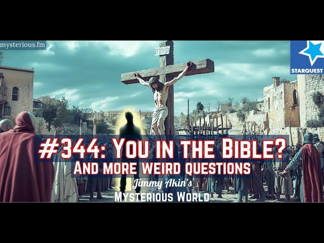 Inserting Yourself Into the Bible (Weird Questions) - Jimmy Akin's Mysterious World