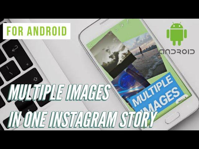 MULTIPLE PICTURES IN ONE INSTAGRAM STORY FOR ANDROID