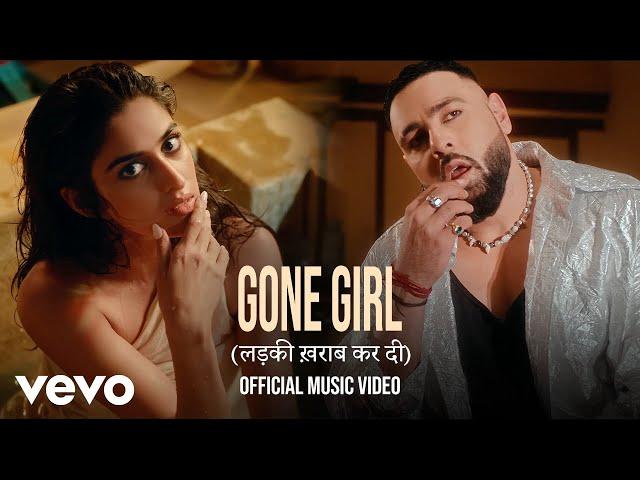 Badshah, Payal Dev - Badshah - Gone Girl (लड़की ख़राब) | Music Video | Payal Dev | Sakshi Vaidya