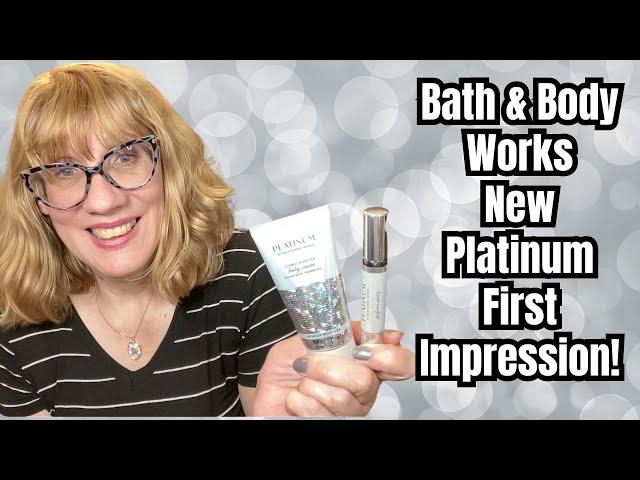 Bath & Body Works New Platinum First Impression!