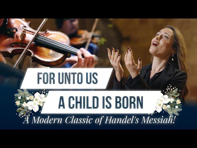 For Unto Us A Child Is Born - A Modern Classic of Handel's Messiah!