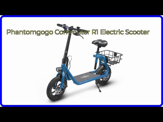 REVIEW (2025): Phantomgogo Commuter R1 Electric Scooter. ESSENTIAL details.