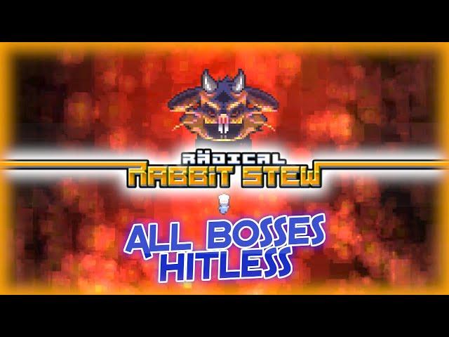 [Radical Rabbit Stew] - All Bosses Hitless!