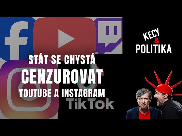 Kecy a politika 189: Stát se chystá cenzurovat YouTube a Instagram