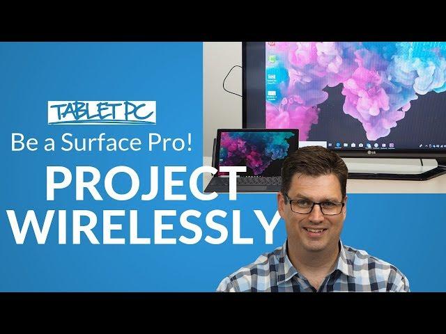 How I use my Surface Pro to Project Wirelessly