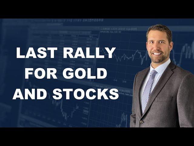 One last rally for gold and stocks then brace for a correction across the board