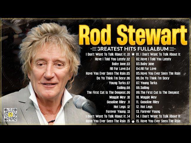 Best Songs Rod Stewart Greatest Hits Full Album⭐The Best Soft Rock Of Rod Stewart.