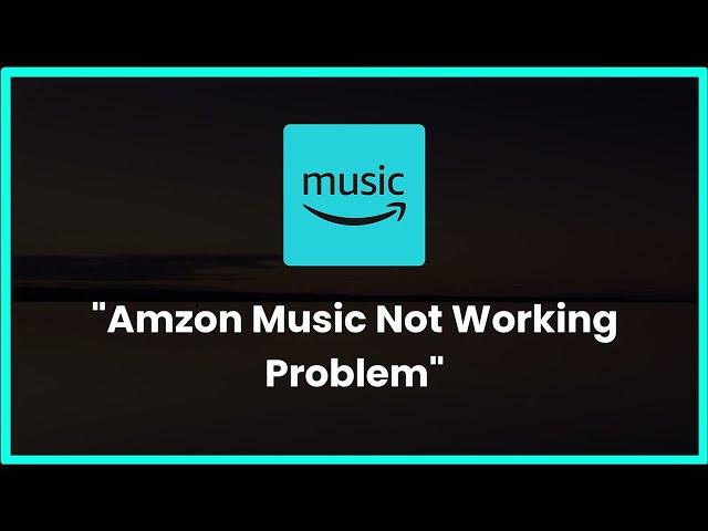 Amazon Music Not Working Problem Android & Ios - 2023