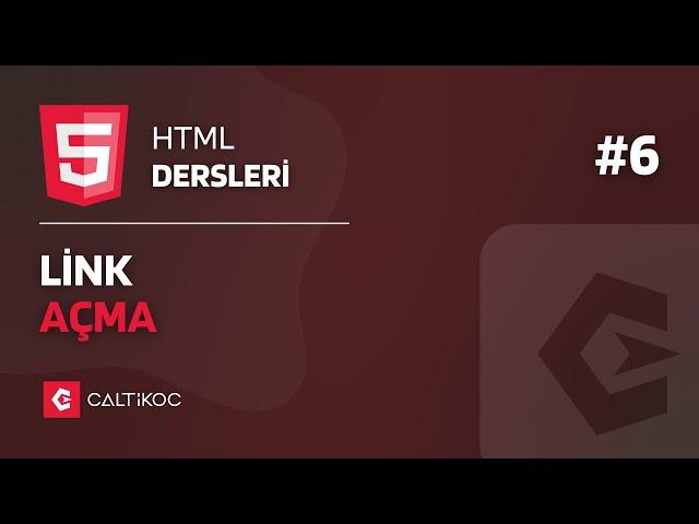 HTML Dersleri 6 - HTML'de Link Açma - HTML URL Açma | HTML a Etiketi