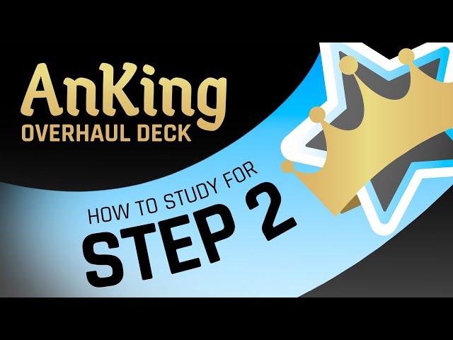 How to Use the AnKing Overhaul for Step 2