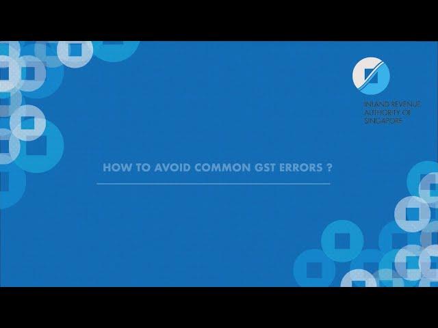 IRAS - Common GST Errors on Input Tax Claims (Full)