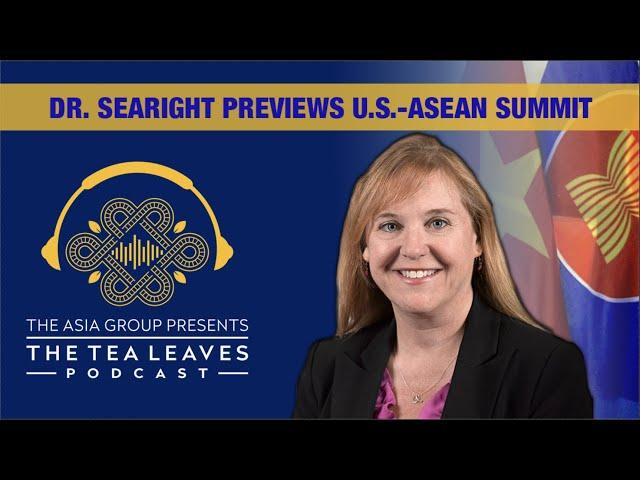 Tea Leaves 2.23 - Dr. Amy Searight on the Issues Driving the 2022 U.S.-ASEAN Summit