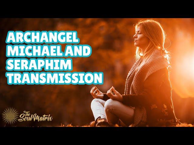 Archangel Michael and Seraphim Transmission: Clearing/Opening Your Highest 5D Ascension Timeline