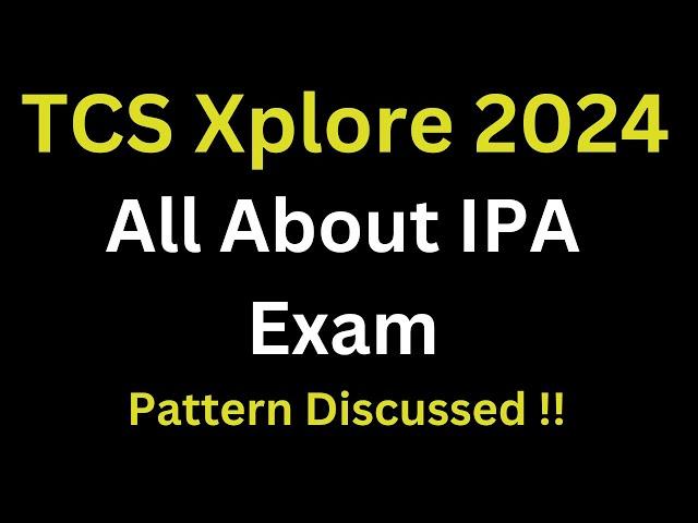 TCS Ion Proctored Assessment (IPA) Discussed in Detail | Pattern Discussed | TCS Xplore 2024