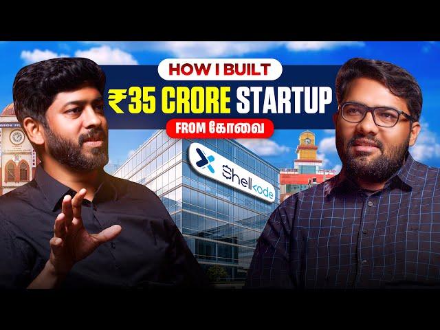 From Zero to ₹35 Crores in 3 Years: How Arun Built Shellkode from Coimbatore