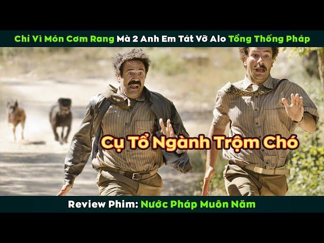 [Review Phim] Chỉ vì món Cơm Rang mà 2 anh em Tát Vỡ Alo tổng thống Pháp