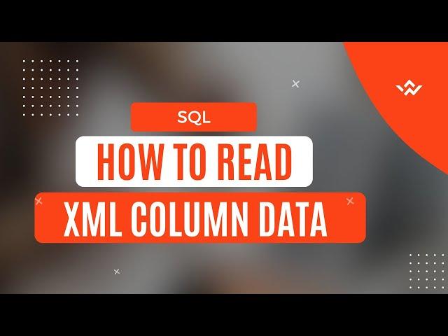 SQL Tutorial | How to Read Data from XML Column? XQuery Methods