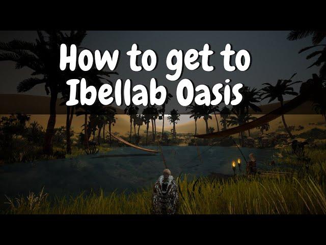 How to get to Ibellab Oasis | Black Desert