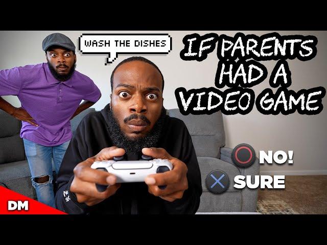 IF PARENTS HAD A VIDEO GAME...