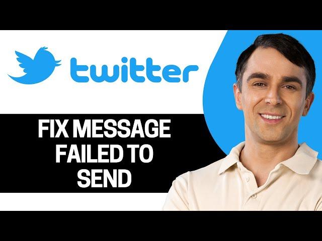 How To Fix Twitter Message Failed To Send