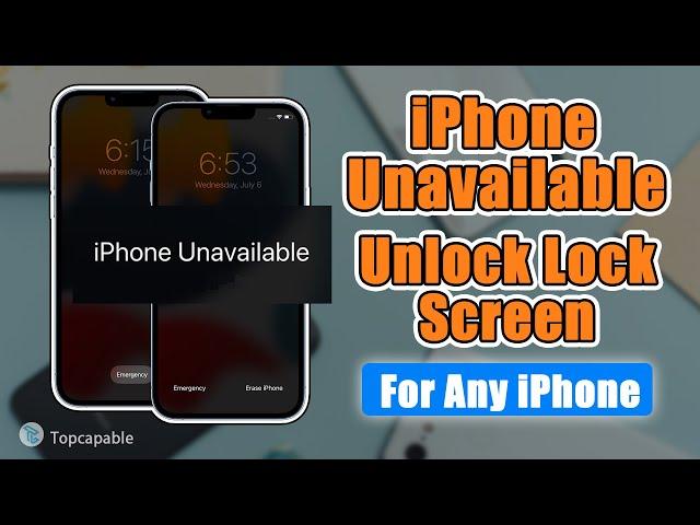 iPhone Shows iPhone Unavailable! Lock Screen 100% Fixed! How to Unlock iPhone without Passcode