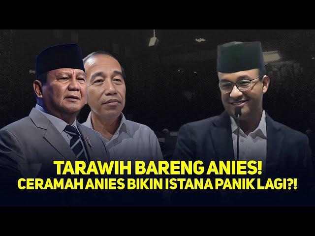 LIVE! TARAWIH BARENG ANIES! CERAMAH ANIES BIKIN ISTANA PANIK LAGI?!