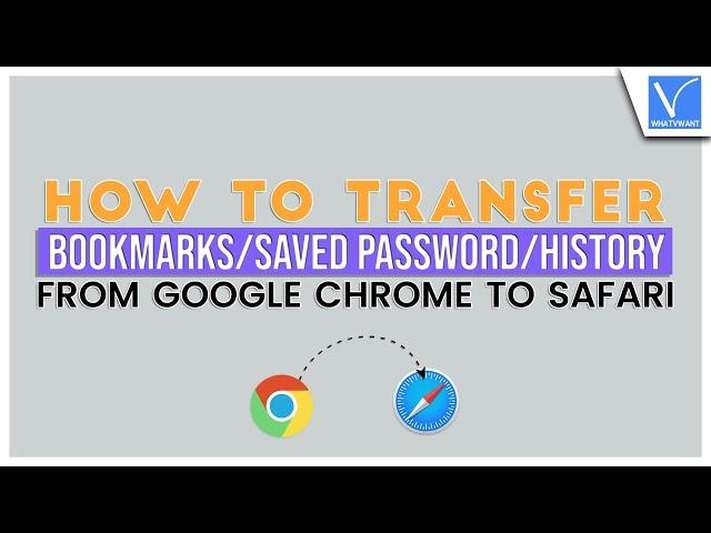 How to Transfer Bookmarks, Saved passwords, and History from Chrome to Safari