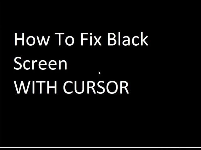 Black Screen With Cursor On Windows 7 FIX [Tutorial]