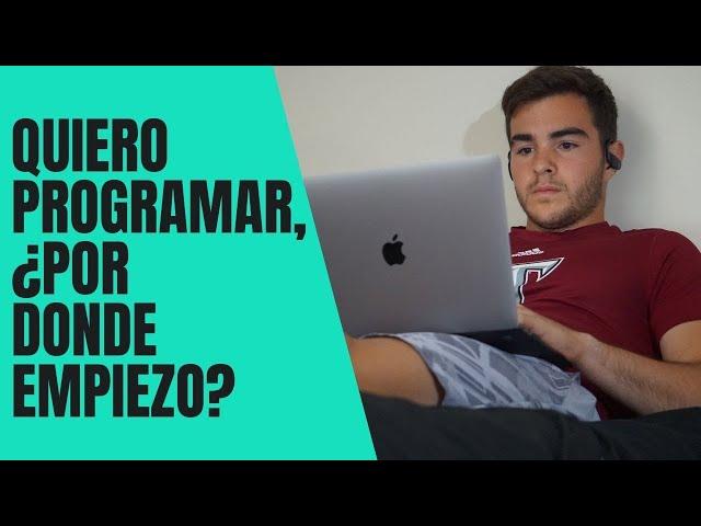 Quiero aprender a PROGRAMAR: ¿Por donde empiezo?