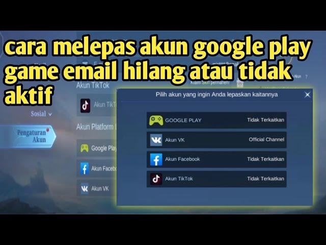 cara melepas akun google play game di mobile legends email hilang atau email tidak aktif