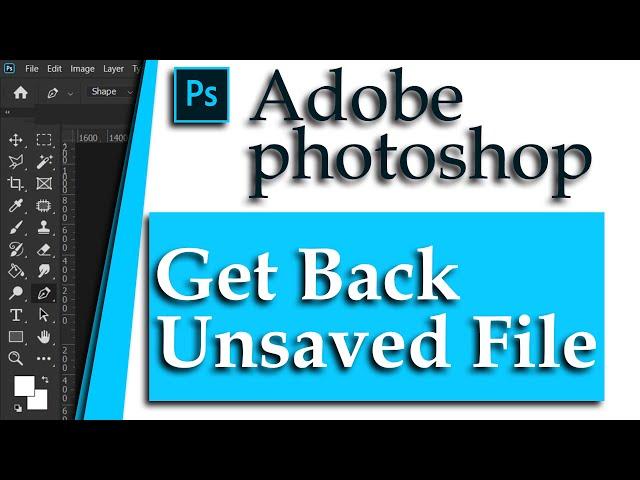 How to Recover Photoshop Unsaved File | Get Photoshop Unsaved File Back | Adobe Photoshop