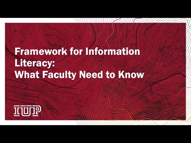 The Framework for Information Literacy: What Faculty Need to Know