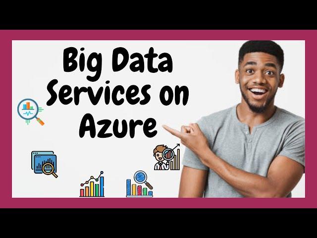 Overview of Azure Big Data and Analytics Services | Big Data Services on Azure