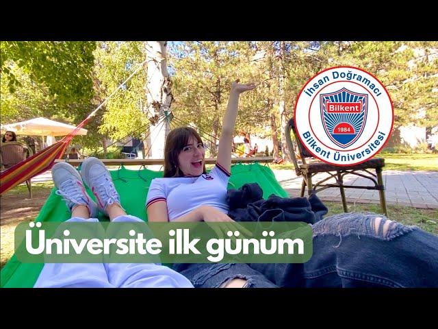 ÜNİVERSİTE İLK GÜNÜM // Bilkent Üniversitesi