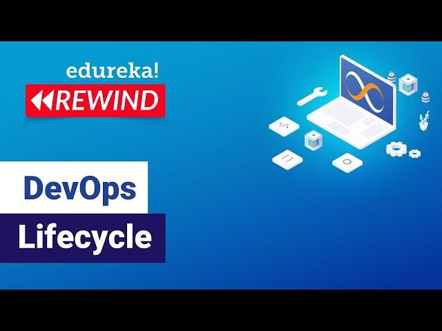 DevOps Lifecycle | Introduction To DevOps | DevOps Tools | What is DevOps? | Edureka Rewind