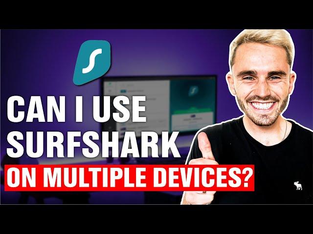 Can I Use Surfshark on Multiple Devices?