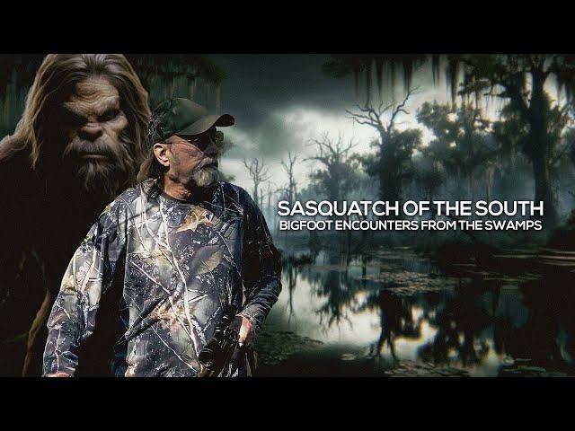 Sasquatch of the South: Bigfoot Stories From the Swamps | Documentary