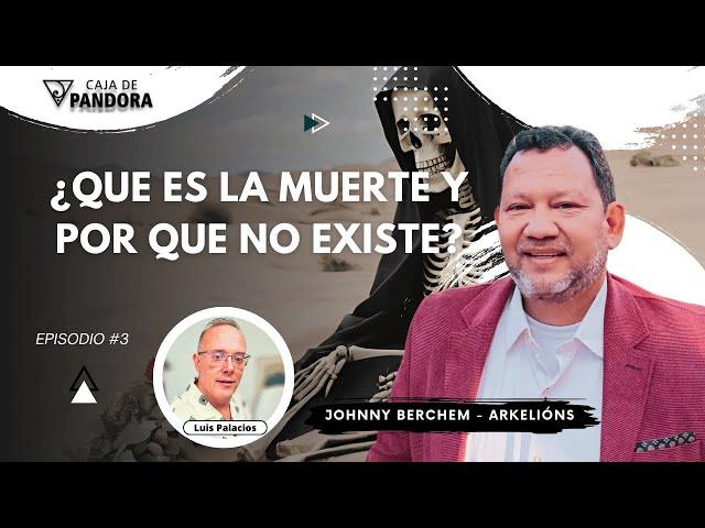 ¿QUE ES LA MUERTE Y POR QUE NO EXISTE? con Johnny Berchem - ARKELIÓNS