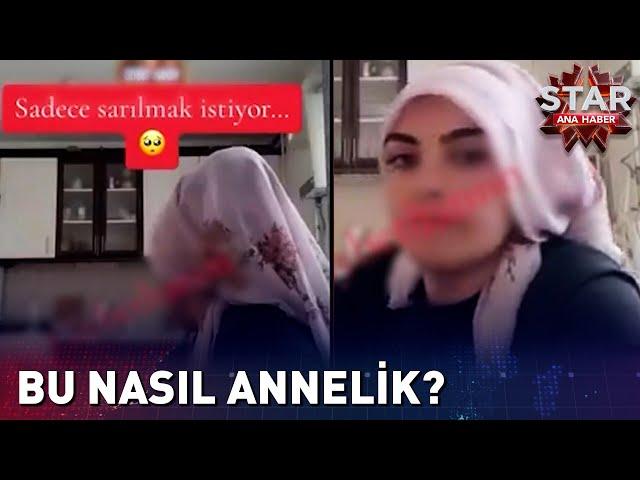 Bu Nasıl Annelik? | Star Ana Haber