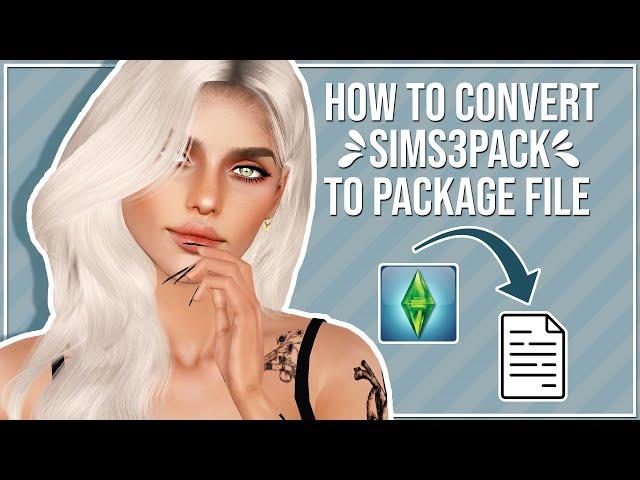 HOW TO CONVERT SIMS3PACKS TO PACKAGE FILES (CC, Sims, Lots, Worlds)