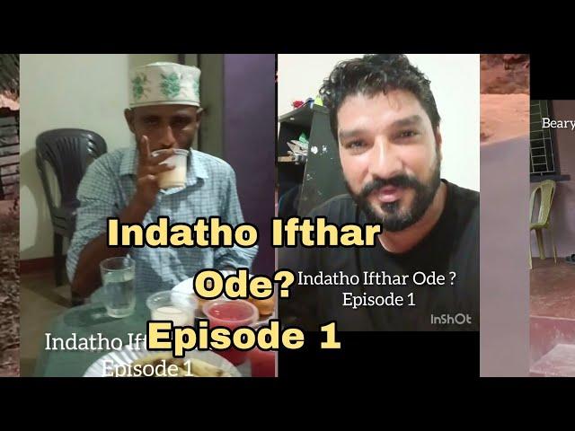 Indatho Ifthar Ode ? | Episode 1 | Beary Zulfi