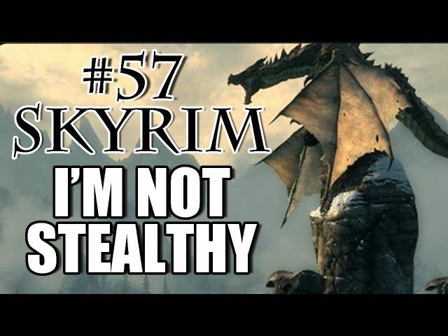 Skyrim Playthrough - #57 I'm Not Stealthy