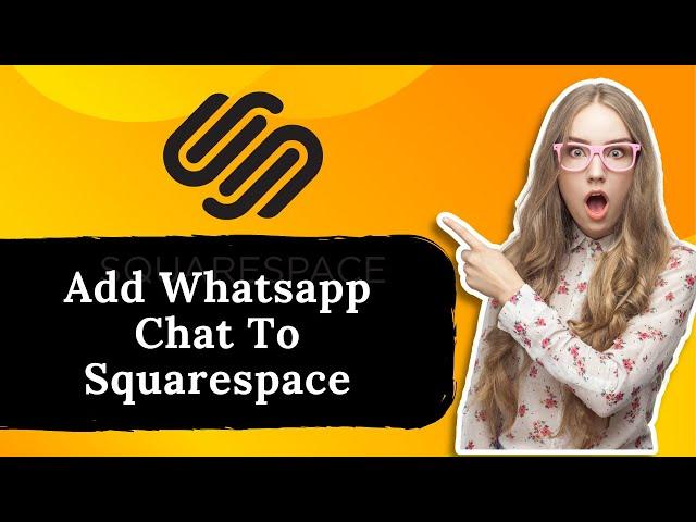 How To Add Whatsapp Chat To Squarespace 2024