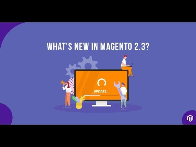 How to Upgrade Magento 2.3? [Step by step tutorial] - Installation, Features, & Performance Insights